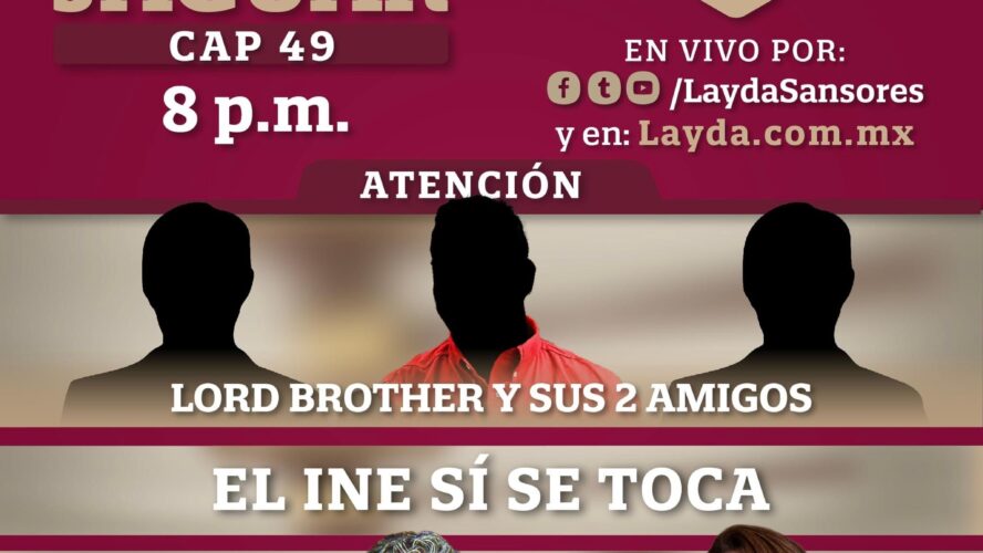 Atención, Lord Brother y sus 2 amigos, ¡El INE sí se toca!