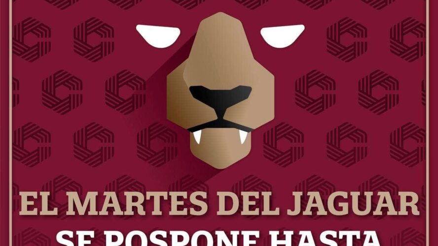 El Martes del Jaguar se pospone hasta nuevo aviso.